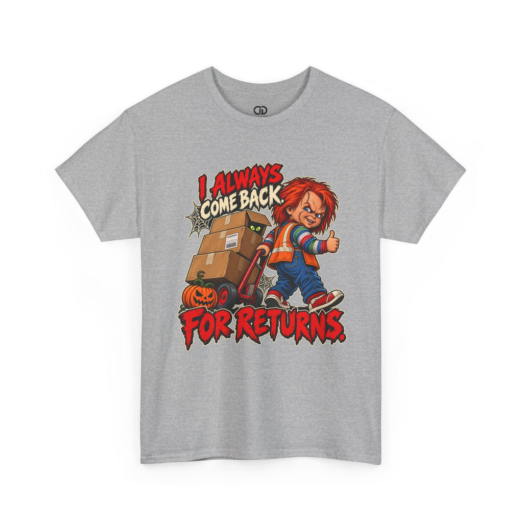I Always Come Back for Returns Delivery Driver Halloween Tee