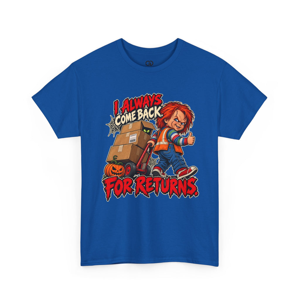 I Always Come Back for Returns Delivery Driver Halloween Tee