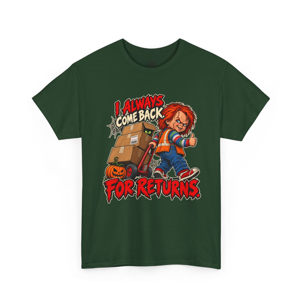 I Always Come Back for Returns Delivery Driver Halloween Tee