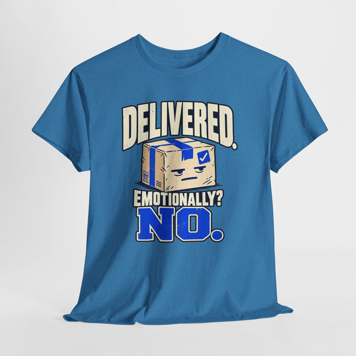 Delivered. Emotionally? No. – Funny Delivery Driver Shirt
