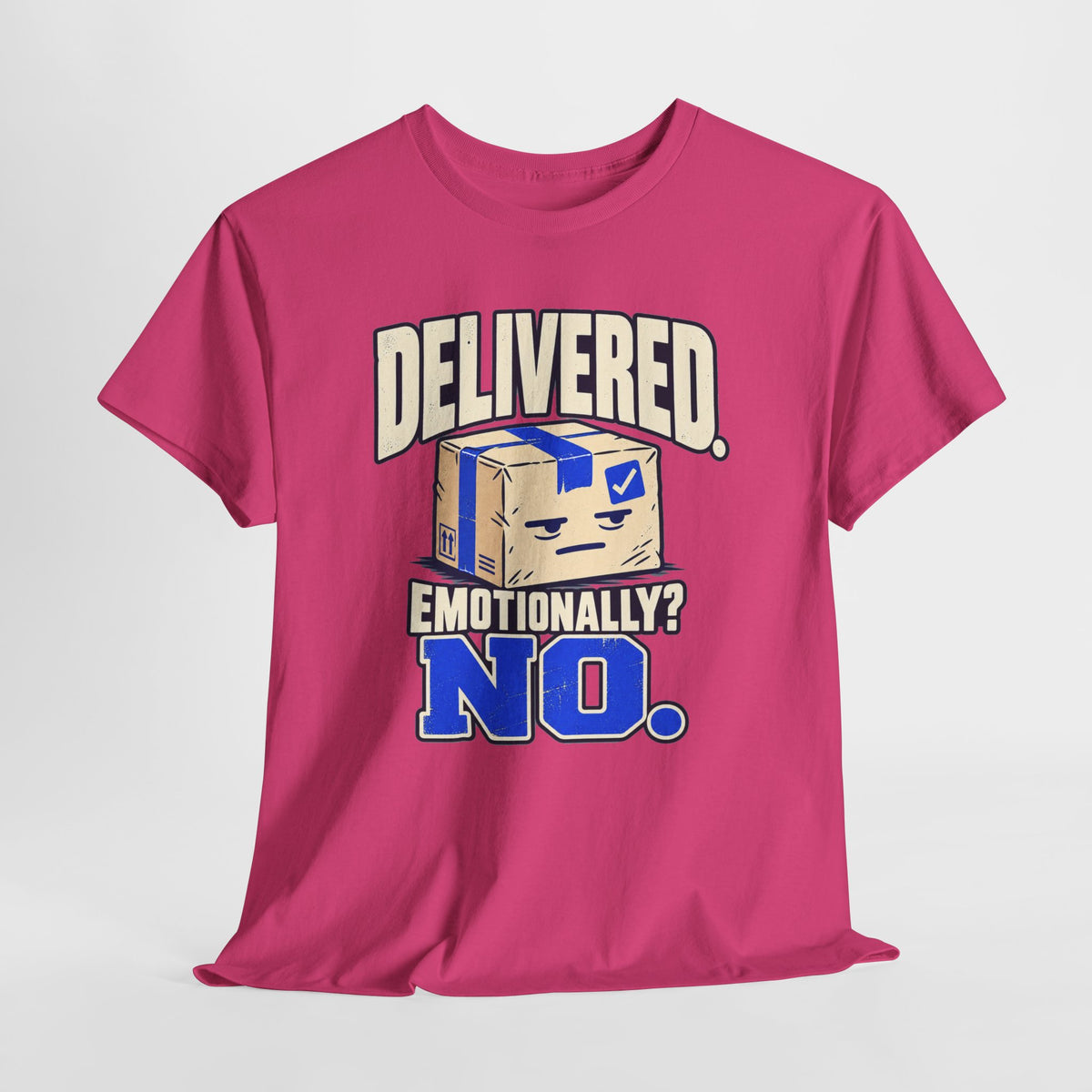 Delivered. Emotionally? No. – Funny Delivery Driver Shirt