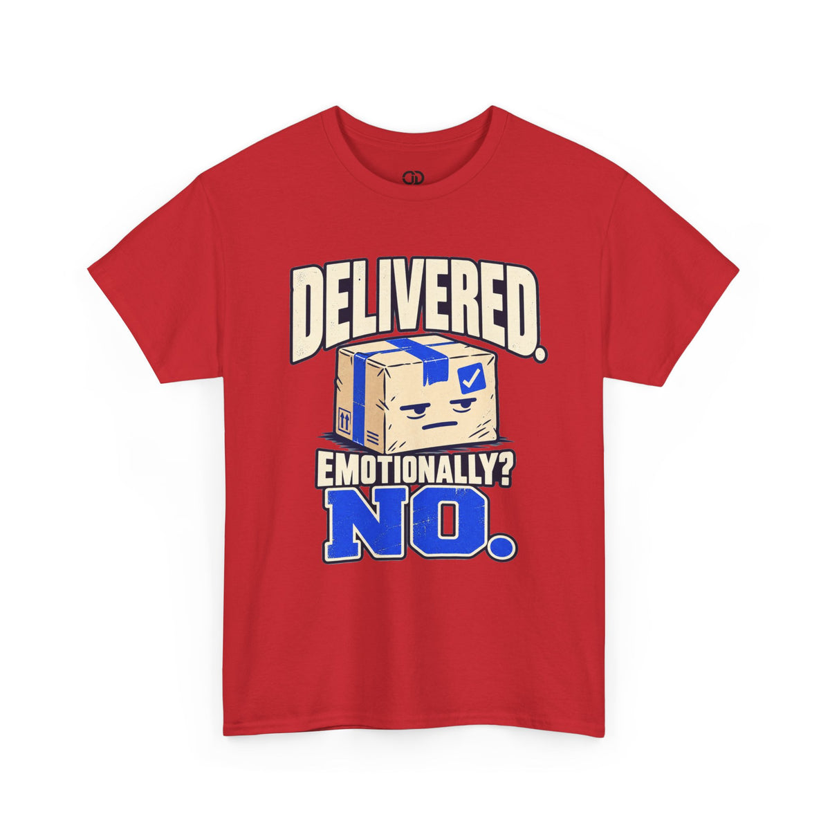 Delivered. Emotionally? No. – Funny Delivery Driver Shirt