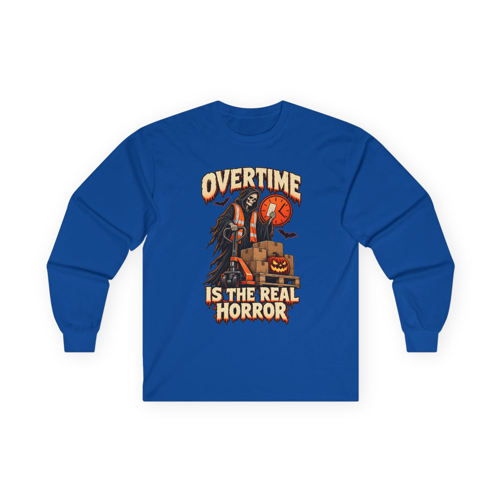 Overtime Is the Real Horror Halloween Long Sleeve Shirt | Warehouse Worker & Night Shift Work Tee