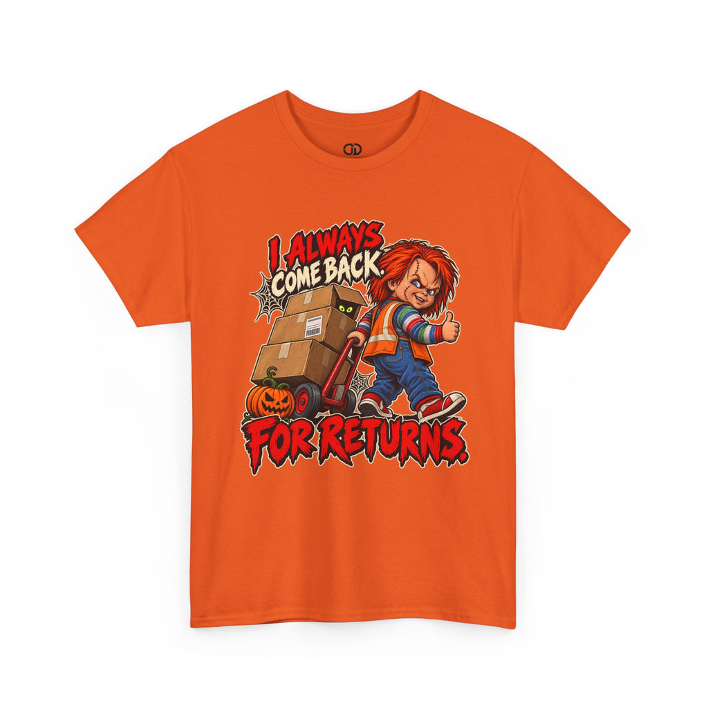 I Always Come Back for Returns Delivery Driver Halloween Tee