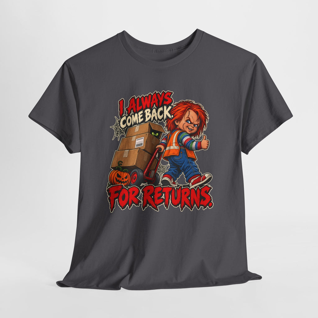 I Always Come Back for Returns Delivery Driver Halloween Tee