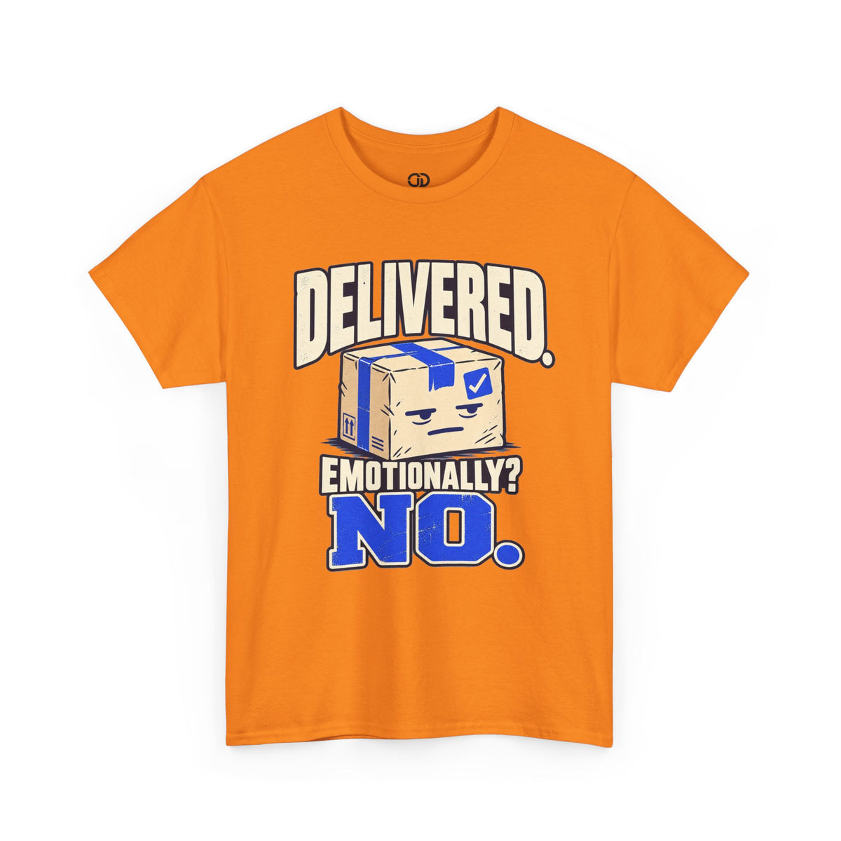 Delivered. Emotionally? No. – Funny Delivery Driver Shirt