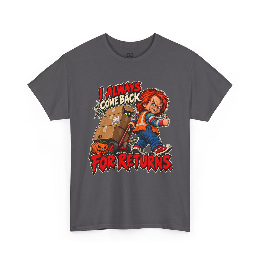 I Always Come Back for Returns Delivery Driver Halloween Tee