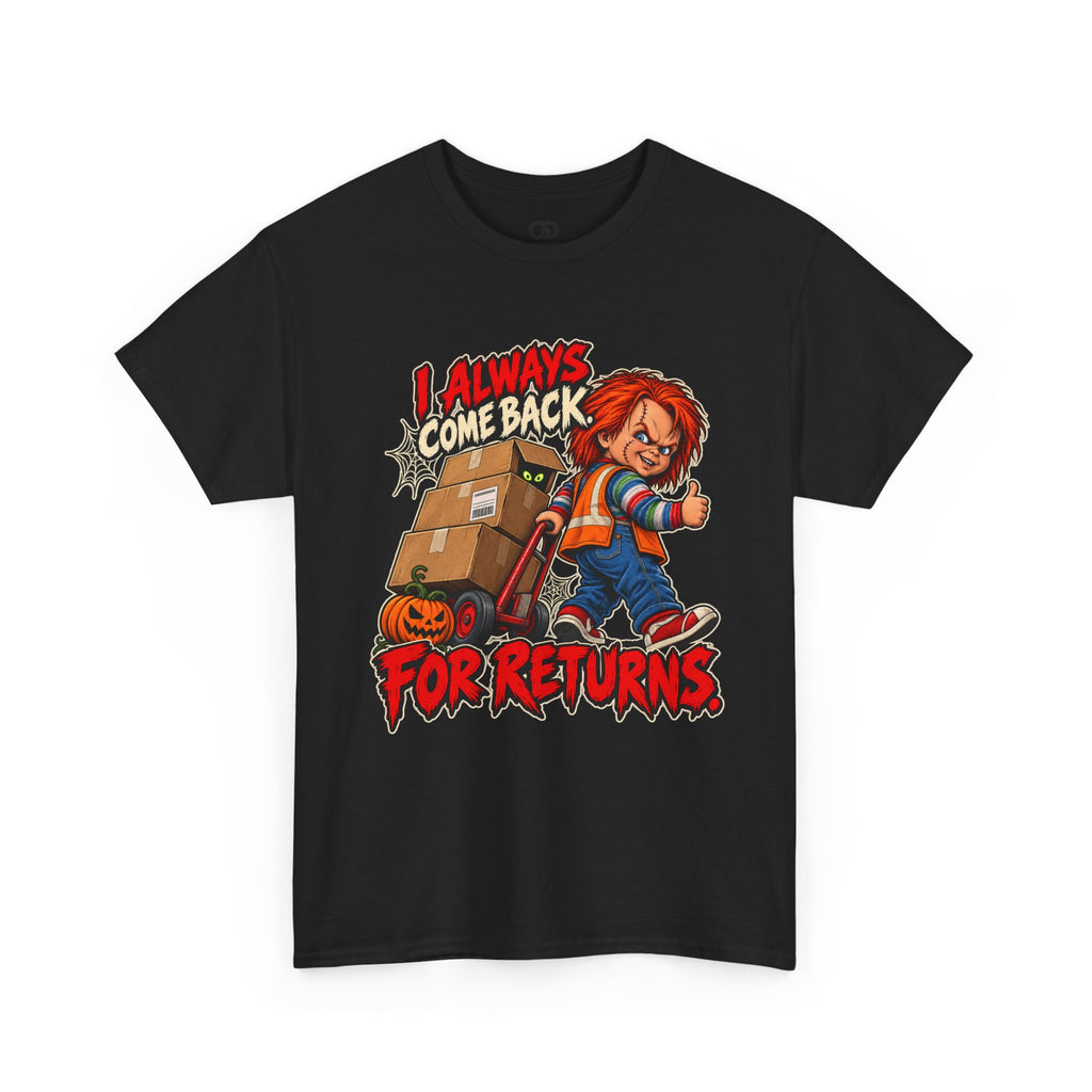 I Always Come Back for Returns Delivery Driver Halloween Tee