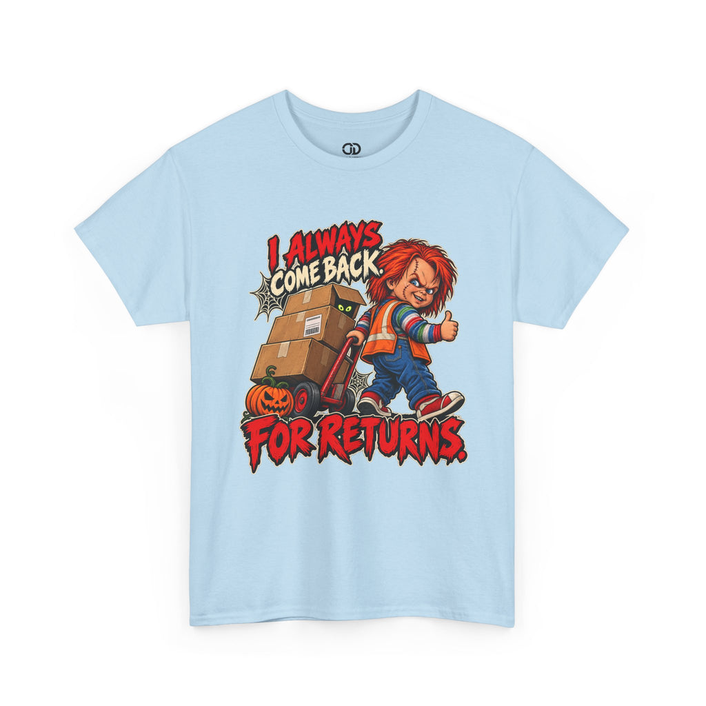 I Always Come Back for Returns Delivery Driver Halloween Tee
