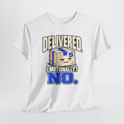 Delivered. Emotionally? No. Funny Delivery Driver Shirt – Open District graphic T-shirt