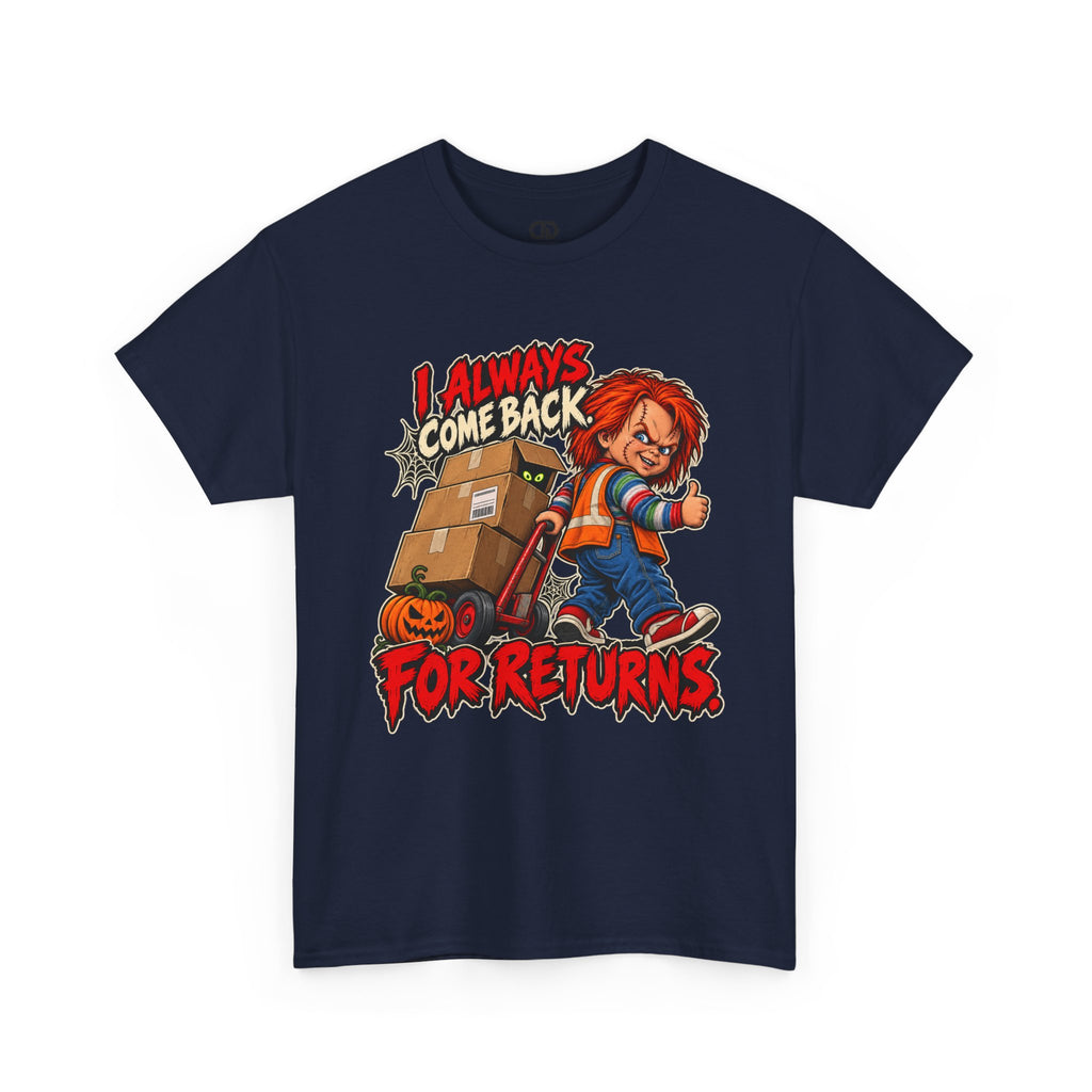 I Always Come Back for Returns Delivery Driver Halloween Tee